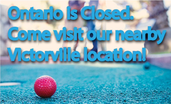 Ontario is closed, go to Victorville